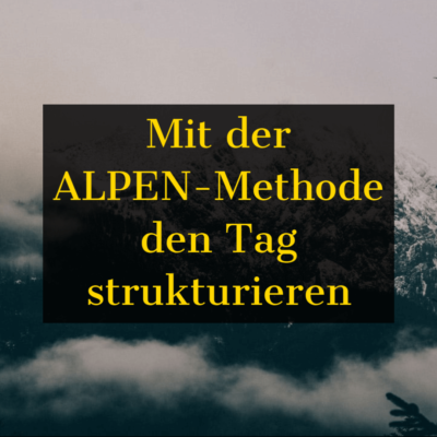 Zeitmanagement: Mit der Alpen-Methode