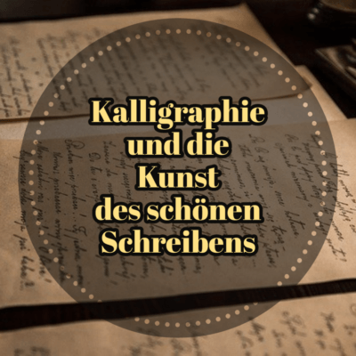 Kalligraphie und die Kunst des schönen Schreibens